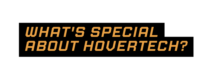 What s special about HOVerTEch